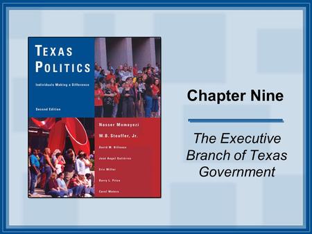 Chapter Nine The Executive Branch of Texas Government.