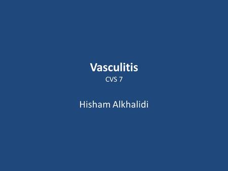 Vasculitis CVS 7 Hisham Alkhalidi.