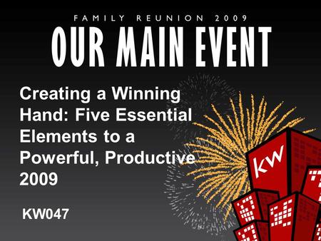 Creating a Winning Hand: Five Essential Elements to a Powerful, Productive 2009 KW047.