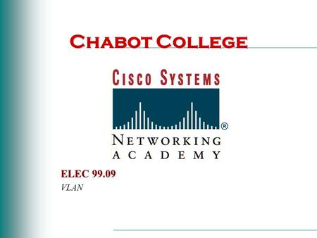 Chabot College ELEC 99.09 VLAN. Data Link Sublayers LLC (Logical Link Control) MAC (Media Access Control)