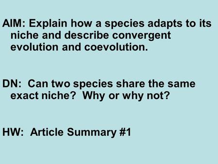 DN:  Can two species share the same exact niche?  Why or why not?