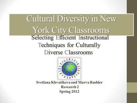 Cultural Diversity in New York City Classrooms Cultural Diversity in New York City Classrooms Selecting Efficient Instructional Techniques for Culturally.