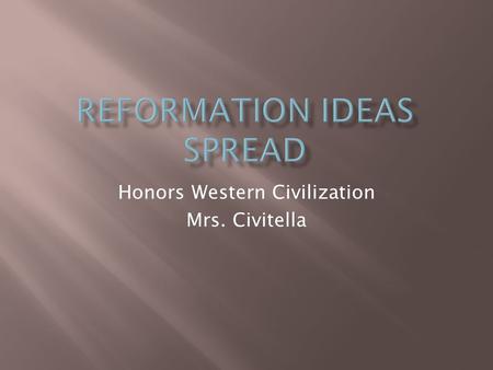 Honors Western Civilization Mrs. Civitella.  Many new protestant groups emerged throughout Europe  Each believed that their interpretation of the Bible.
