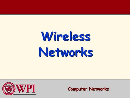 Wireless Networks Computer Networks. Wireless Networks Outline  Terminology, WLAN types, IEEE Standards  RFID (Radio Frequency IDentification)  IEEE.