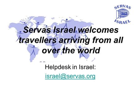 Helpdesk in Israel: Servas Israel welcomes travellers arriving from all over the world.