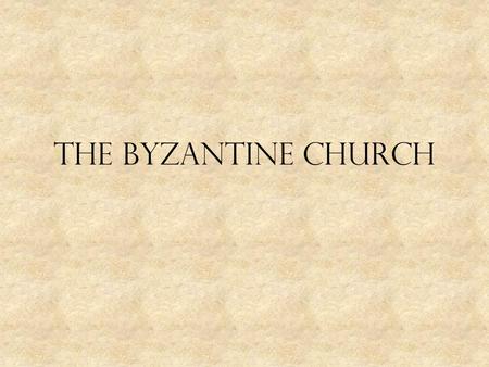The Byzantine Church.