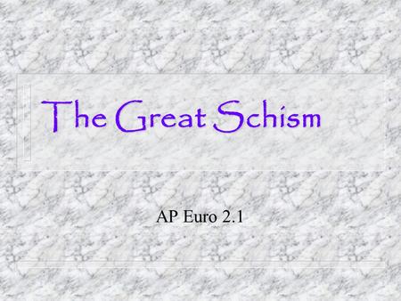 The Great Schism AP Euro 2.1.