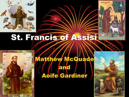 St. Francis of Assisi Matthew McQuade and Aoife Gardiner.