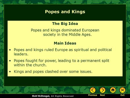 Popes and kings dominated European society in the Middle Ages.