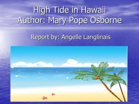 High Tide in Hawaii Author: Mary Pope Osborne