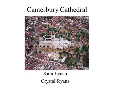 Canterbury Cathedral Kara Lynch Crystal Ryans. History.