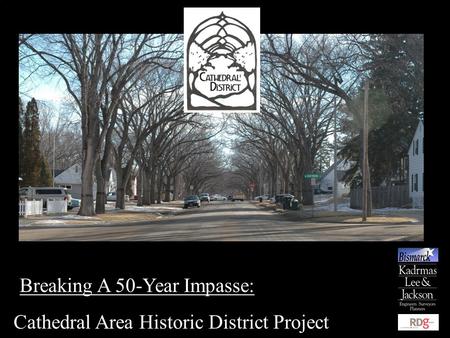 Cathedral Area Historic District Project Breaking A 50-Year Impasse:
