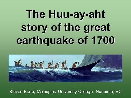 The Huu-ay-aht story of the great earthquake of 1700