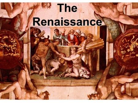 The Renaissance. The Light at the end of the Dark Ages : In Early 800’s, Charlemagne & descendants mandated the creation Schools & Universities Exploration.