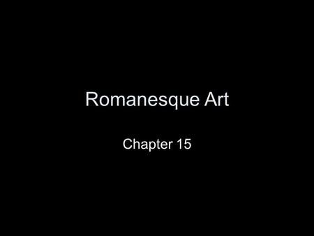 Romanesque Art Chapter 15.