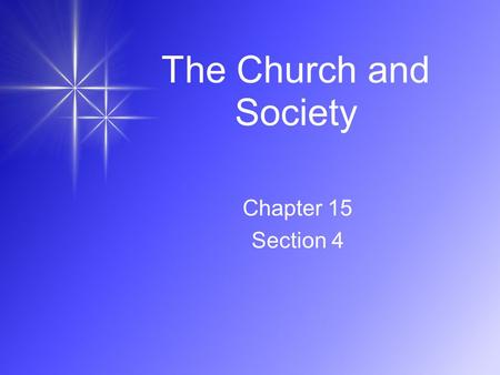 The Church and Society Chapter 15 Section 4.