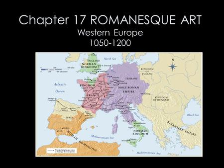 Chapter 17 ROMANESQUE ART Western Europe