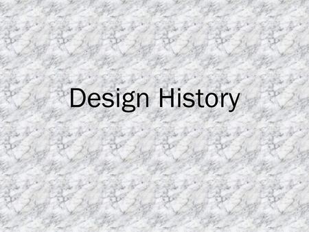 Design History Design in Prehistoric Times Pre-3000 BC Before recorded history, humans constructed stone circles, megaliths, and other structures.