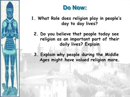Do Now: 1.What Role does religion play in people’s day to day lives? 2.Do you believe that people today see religion as an important part of their daily.