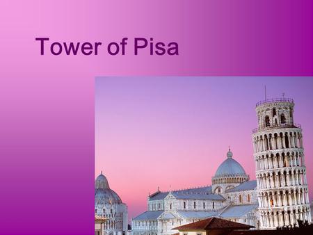 Tower of Pisa. The main information The Leaning Tower of Pisa or simply the Tower of Pisa (La Torre di Pisa) is the campanile, or freestanding bell tower,