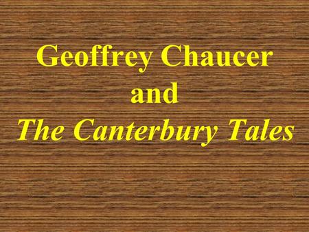 Geoffrey Chaucer and The Canterbury Tales. Early Life Born c. 1340 Son of a prosperous wine merchant (not nobility!) In his mid teens, he was placed in.