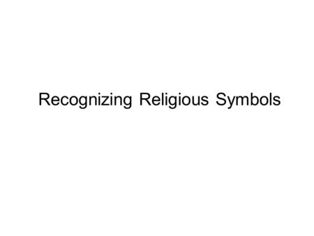 Recognizing Religious Symbols. Hinduism Followers: Hindus When: the oldest religious tradition; 5500 BCE Where: India How many: 1 billion (900 million.