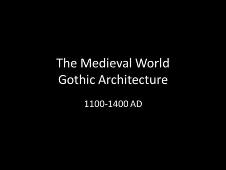The Medieval World Gothic Architecture