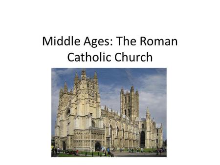 Middle Ages: The Roman Catholic Church. Warm - Up 1.Personal Needs – you will not leave class after! 2.Copy homework into agenda 3. Working with your.