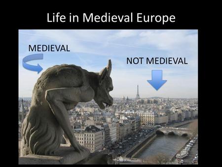Life in Medieval Europe MEDIEVAL NOT MEDIEVAL. Feudalism.