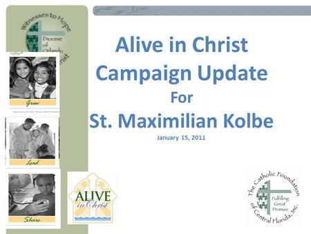Alive in Christ Campaign Update For St. Maximilian Kolbe January 15, 2011.