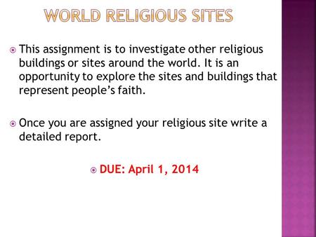  This assignment is to investigate other religious buildings or sites around the world. It is an opportunity to explore the sites and buildings that represent.