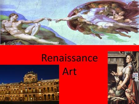 1 Renaissance Art 2 Characteristics of the Renaissance Humanism – focus on worth of man, especially rationality, not just because it is part of the church.