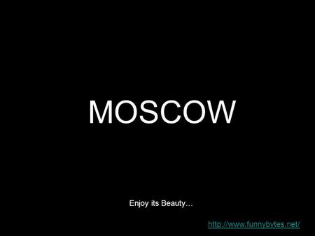 MOSCOW Enjoy its Beauty…