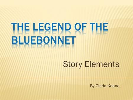 Story Elements By Cinda Keane  Comanche People  She-Who-Is-Alone  Great Spirits.