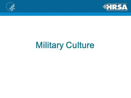 Military Culture. Basic Training – Military Culture Dr. Will G. Barnes Chaplain, Colonel Army National Guard.