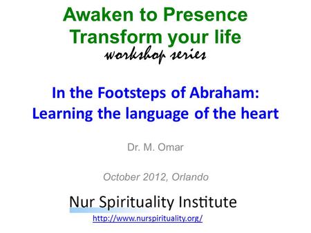In the Footsteps of Abraham: Learning the language of the heart Awaken to Presence Transform your life workshop series