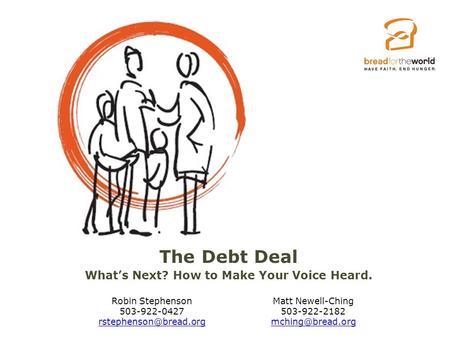 The Debt Deal What’s Next? How to Make Your Voice Heard. Robin Stephenson 503-922-0427  Matt Newell-Ching 503-922-2182.