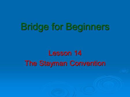 Bridge for Beginners Lesson 14 The Stayman Convention.