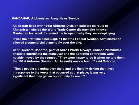 KANDAHAR, Afghanistan Army News Service An aircraft filled with 101st Airborne Division soldiers en route to Afghanistan circled the World Trade Center.