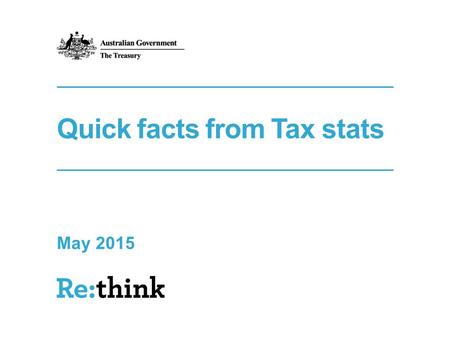 Quick facts from Tax stats May 2015. Every year the Australian Tax Office publishes data from income tax returns and other aspects of the taxation system.
