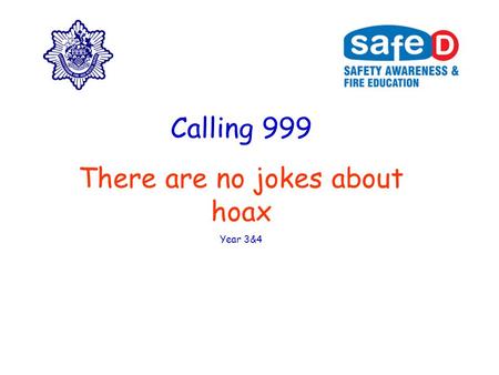 Calling 999 There are no jokes about hoax Year 3&4.