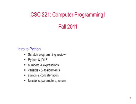 CSC 221: Computer Programming I Fall 2011