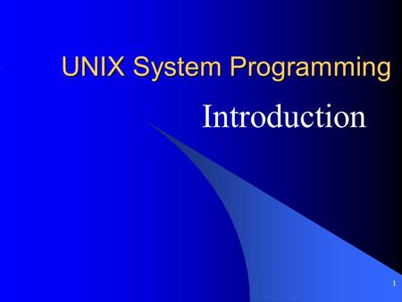 1 UNIX System Programming Introduction. 2 Outline UNIX History UNIX Today? UNIX Processes and the Login Process Shells: Command Processing, Running Programs.