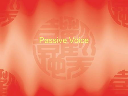 Passive Voice. I. Introduction In grammar, the voice of a verb describes the relationship between the action (or state) and the participants (subject,