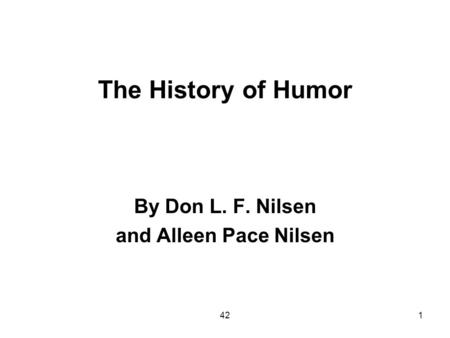 421 The History of Humor By Don L. F. Nilsen and Alleen Pace Nilsen.