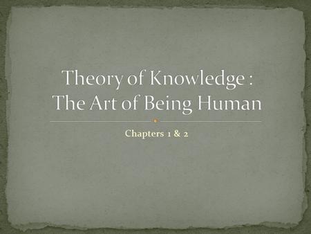 Theory of Knowledge : The Art of Being Human
