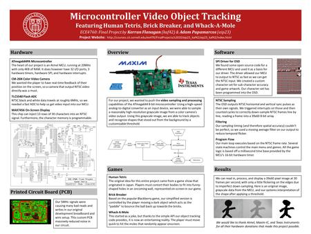 Microcontroller Video Object Tracking Featuring Human Tetris, Brick Breaker, and Whack-A-Mole ECE4760: Final Project by Kerran Flanagan (kaf42) & Adam.