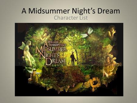 A Midsummer Night’s Dream Character List. Puck, or Robin Goodfellow Puck is the mischievous sprite who serves Oberon, the Fairy King. He enjoys playing.