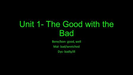 Unit 1- The Good with the Bad