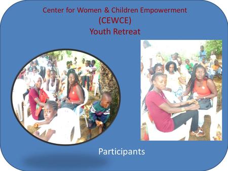 Center for Women & Children Empowerment (CEWCE) Youth Retreat Participants.